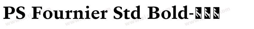 PS Fournier Std Bold字体转换